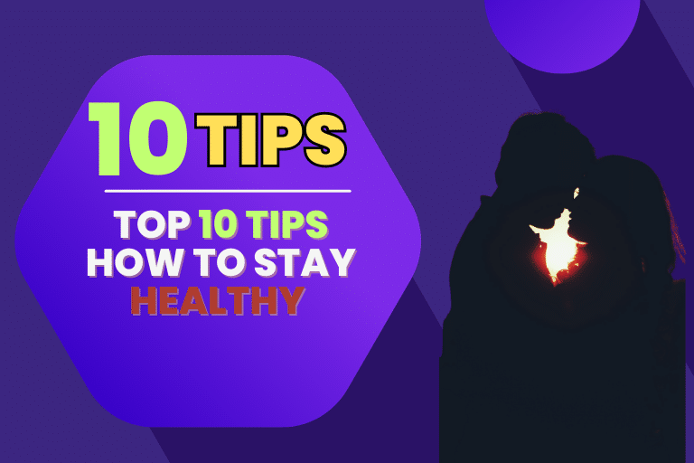 Top 10 Tips How To Stay Healthy